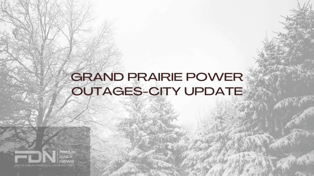 Grand Prairie Power Outage Update Focus Daily News