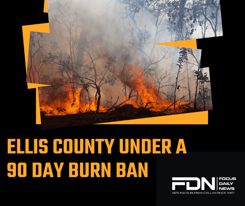 Ellis County Under A 90 Day Burn Ban, Tarrant County Also Approves Burn Ban