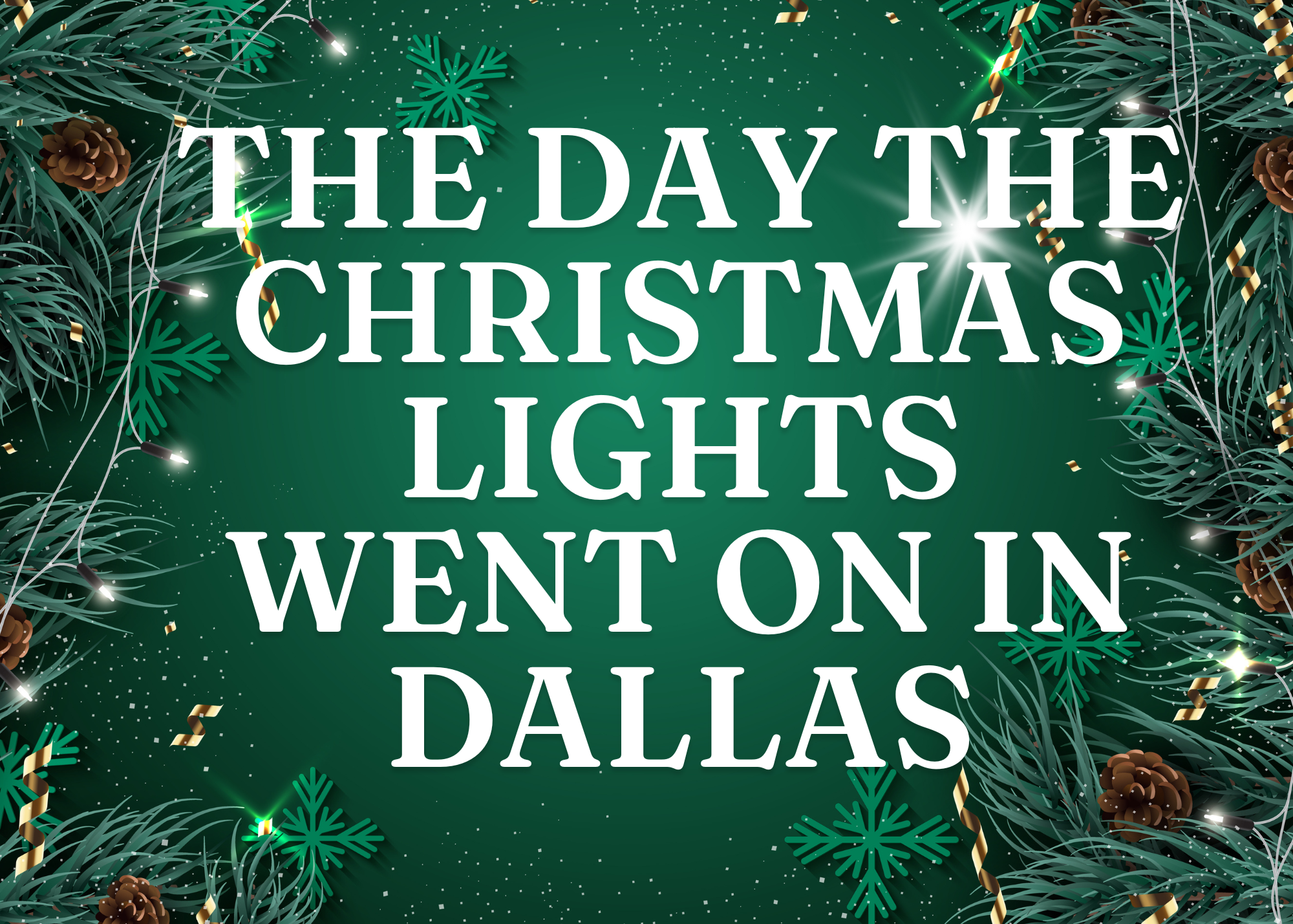 The Day the Christmas Lights Went On in Dallas