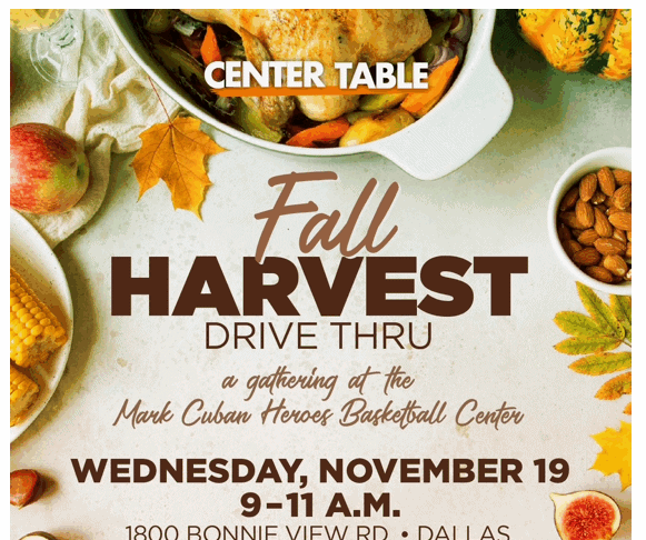 CENTER TABLE FALL HARVEST TO PROVIDE THANKSGIVING MEALS FOR 3,000 NORTH TEXANS ON WEDNESDAY, NOV. 19